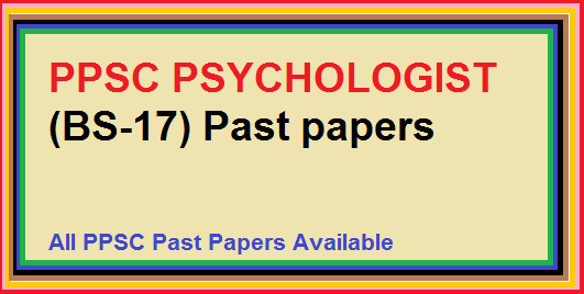 PPSC PSYCHOLOGIST (BS-17) Past papers